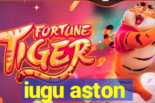 iugu aston